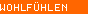 Wohlf�hlen
